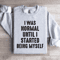 I Was Normal Until I Started Being Myself Sweatshirt 0