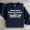 I Would Love To Chase My Dreams Problem Sweatshirt 0