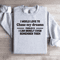 I Would Love To Chase My Dreams Problem Sweatshirt 4