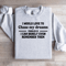 I Would Love To Chase My Dreams Problem Sweatshirt 4