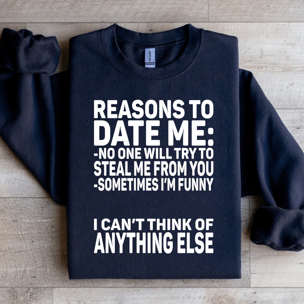 Reasons To Date Me Sweatshirt 1