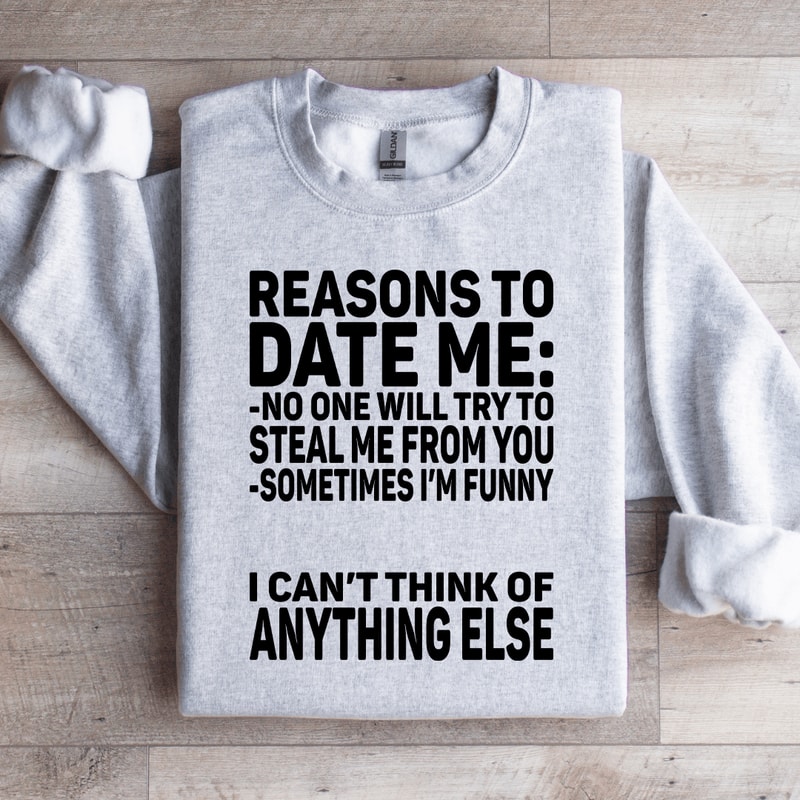 Reasons To Date Me Sweatshirt 4