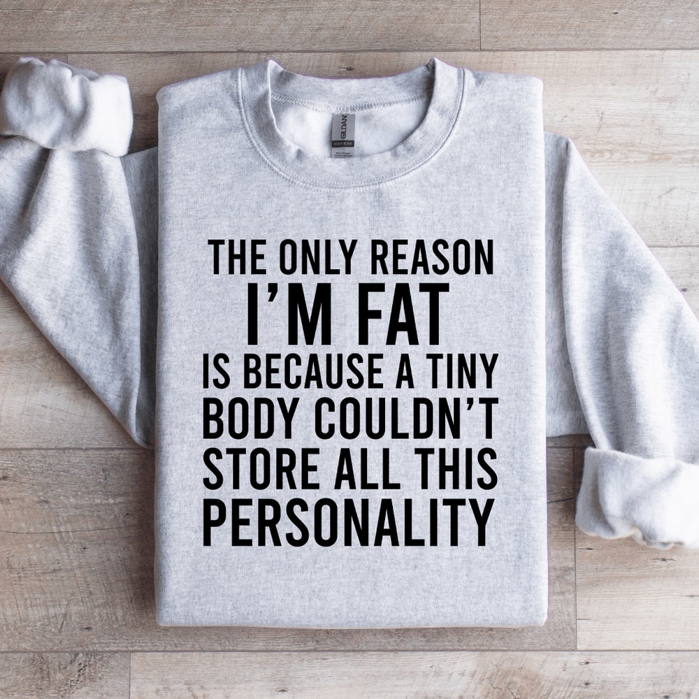 The Only Reason Im Fat Sweatshirt 3