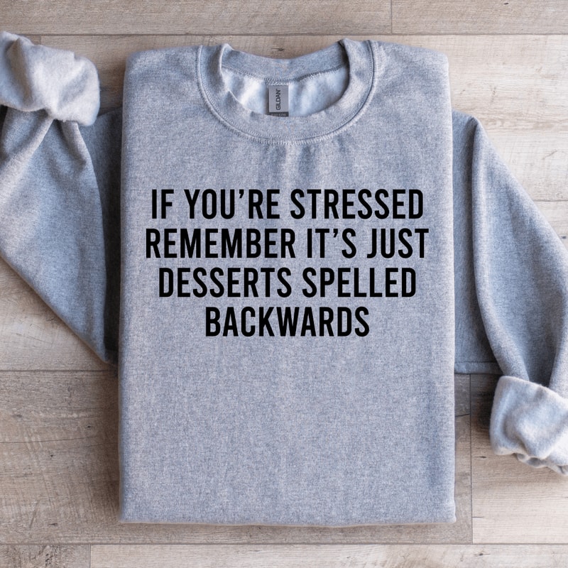 If Youre Stressed Remember Sweatshirt 1