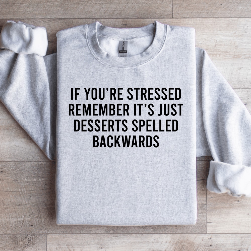 If Youre Stressed Remember Sweatshirt 0