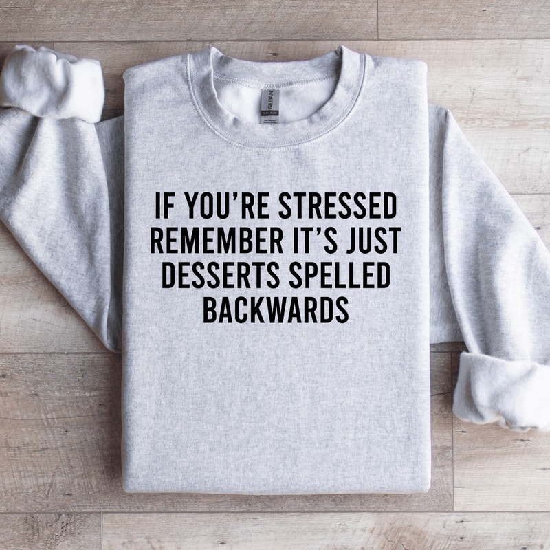If Youre Stressed Remember Sweatshirt 0