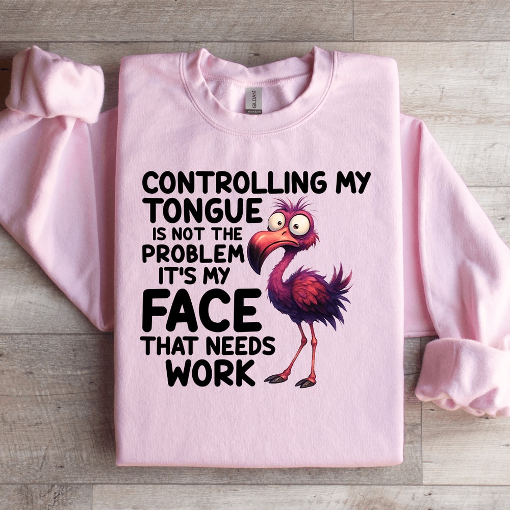 Controlling My Tongue Is Not The Problem Sweatshirt 4