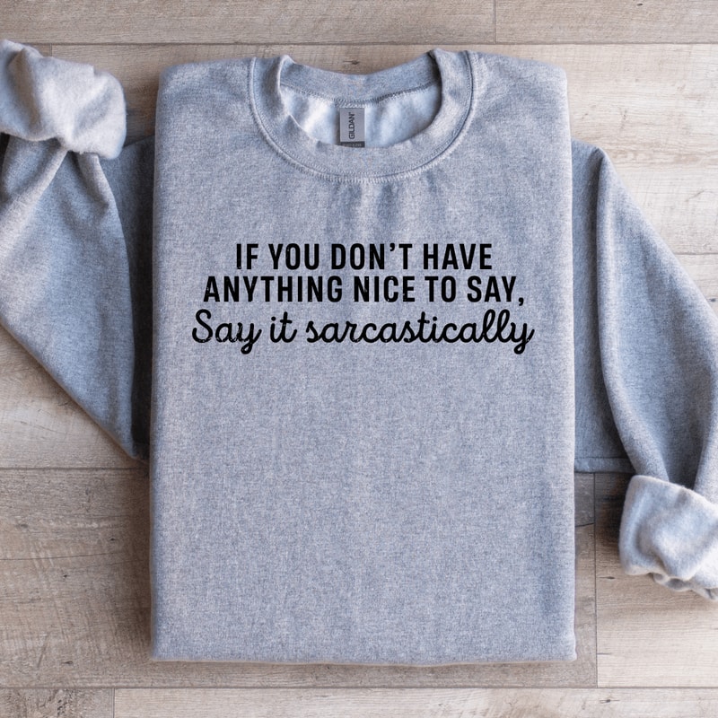 If You Dont Have Anything Nice To Say Sweatshirt 1