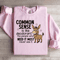 Common Sense Is Like Deodorant Sweatshirt 0