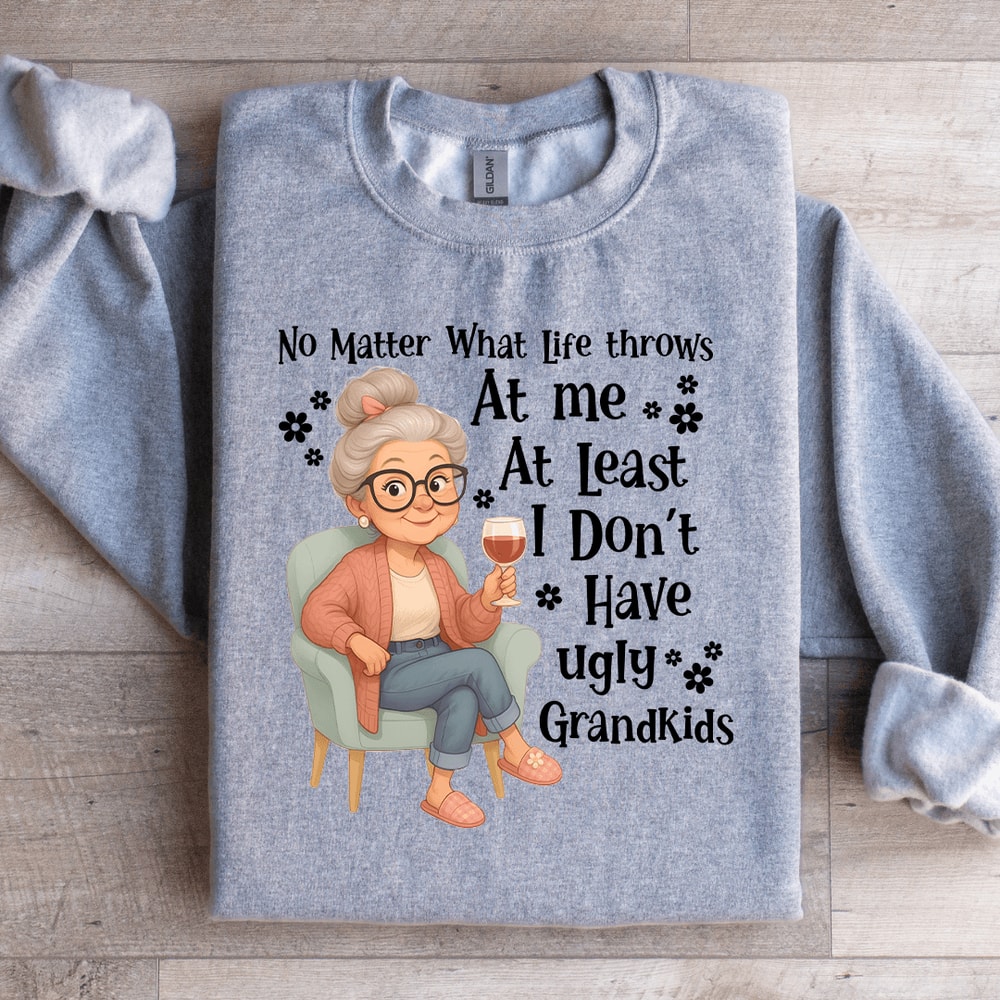 No Matter What LIfe Throws At Me At Least Sweatshirt 4