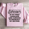 Sarcasm Is My First Language Sweatshirt 3