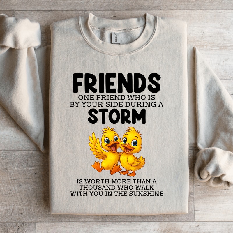 Friends One Friends Who Is By Your Side During A Storm Sweatshirt 2