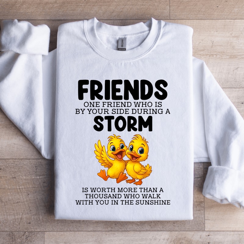 Friends One Friends Who Is By Your Side During A Storm Sweatshirt 3