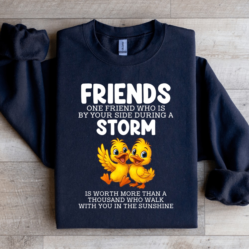 Friends One Friends Who Is By Your Side During A Storm Sweatshirt 4