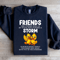Friends One Friends Who Is By Your Side During A Storm Sweatshirt 4