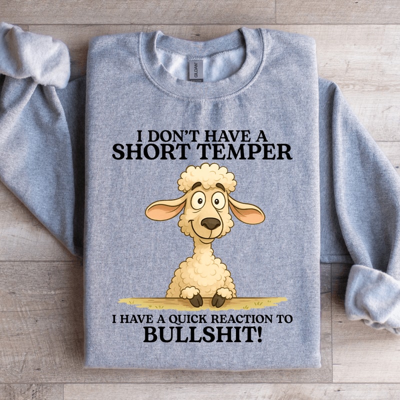 I Dont Have A Short Temper Sweatshirt 2