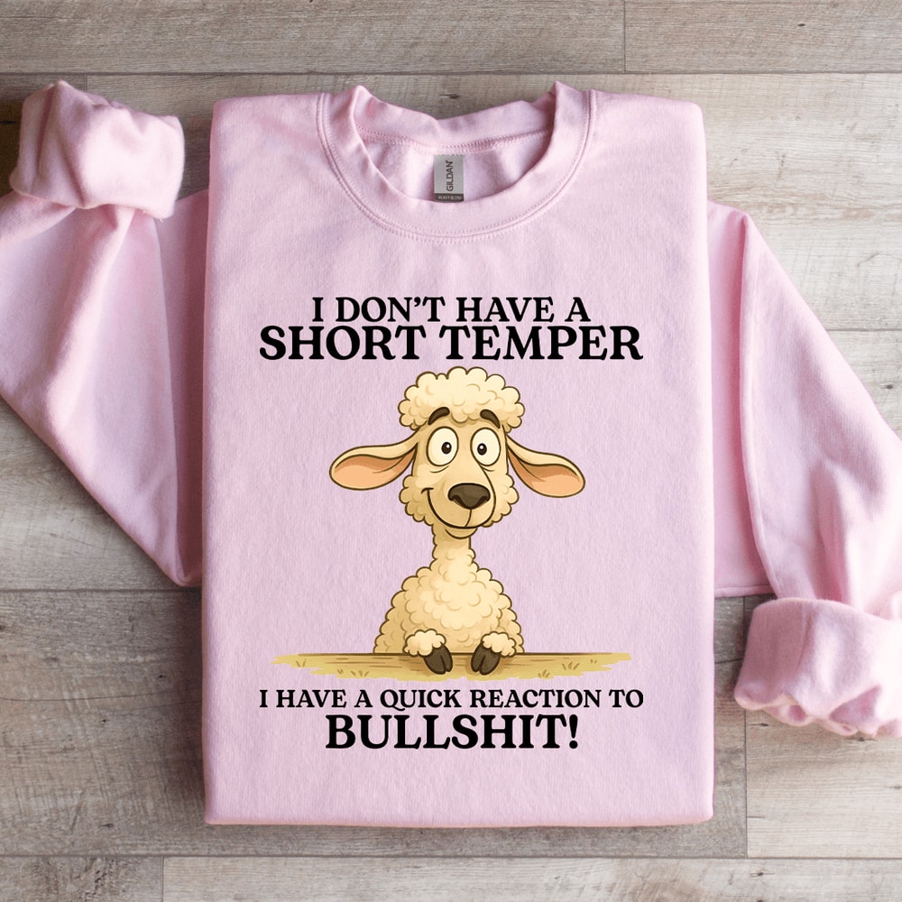 I Dont Have A Short Temper Sweatshirt 3