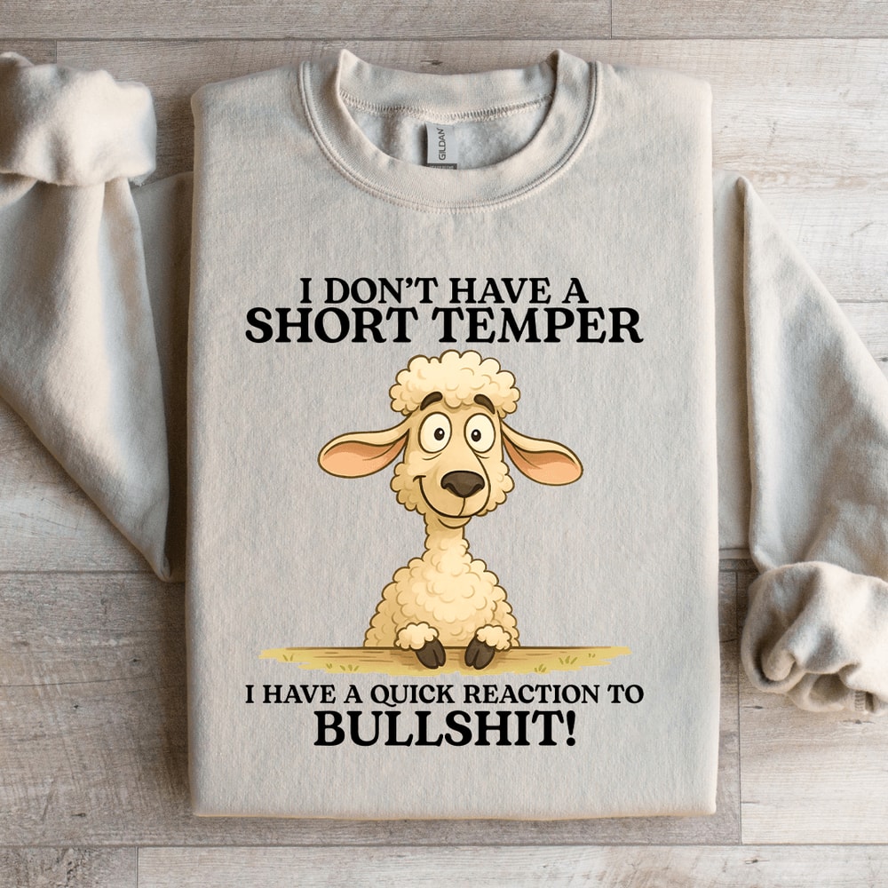 I Dont Have A Short Temper Sweatshirt 0