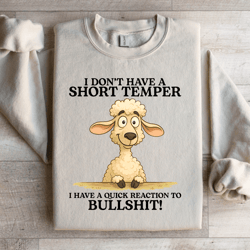 i don't have a short temper sweatshirt