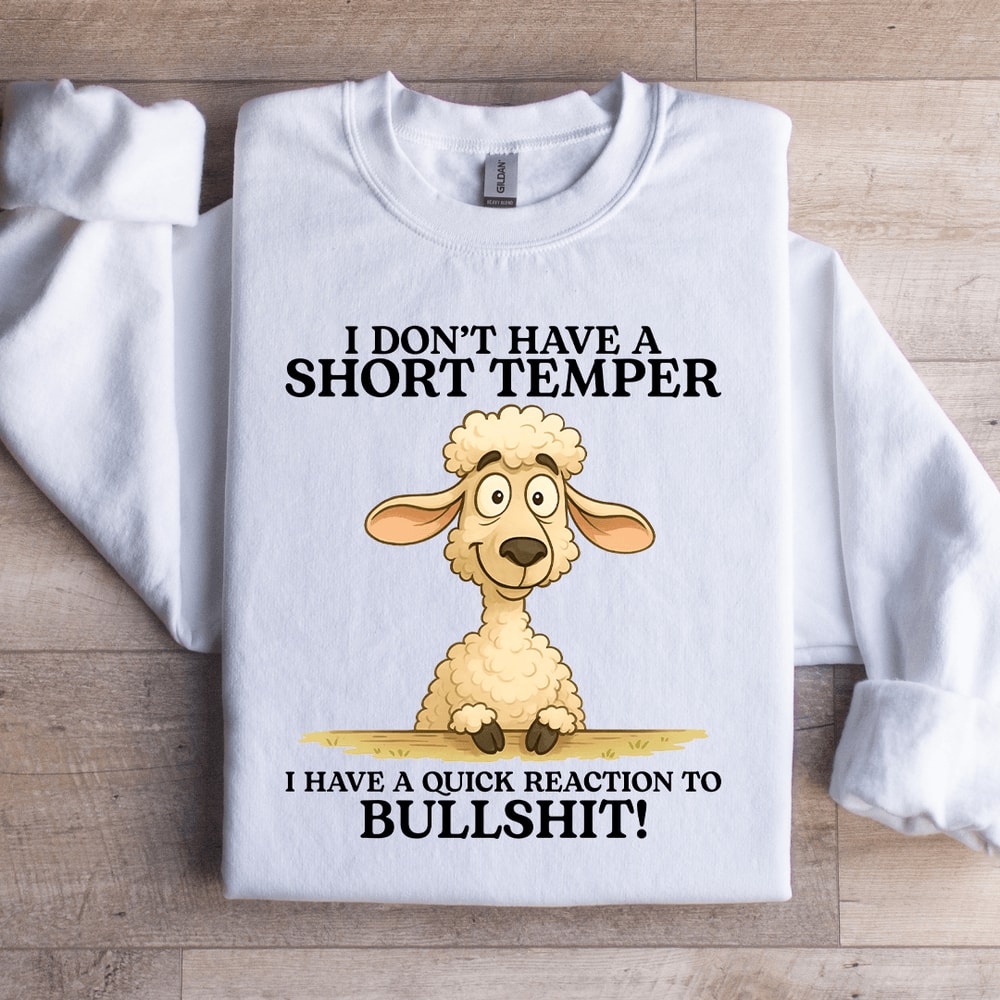 I Dont Have A Short Temper Sweatshirt 4