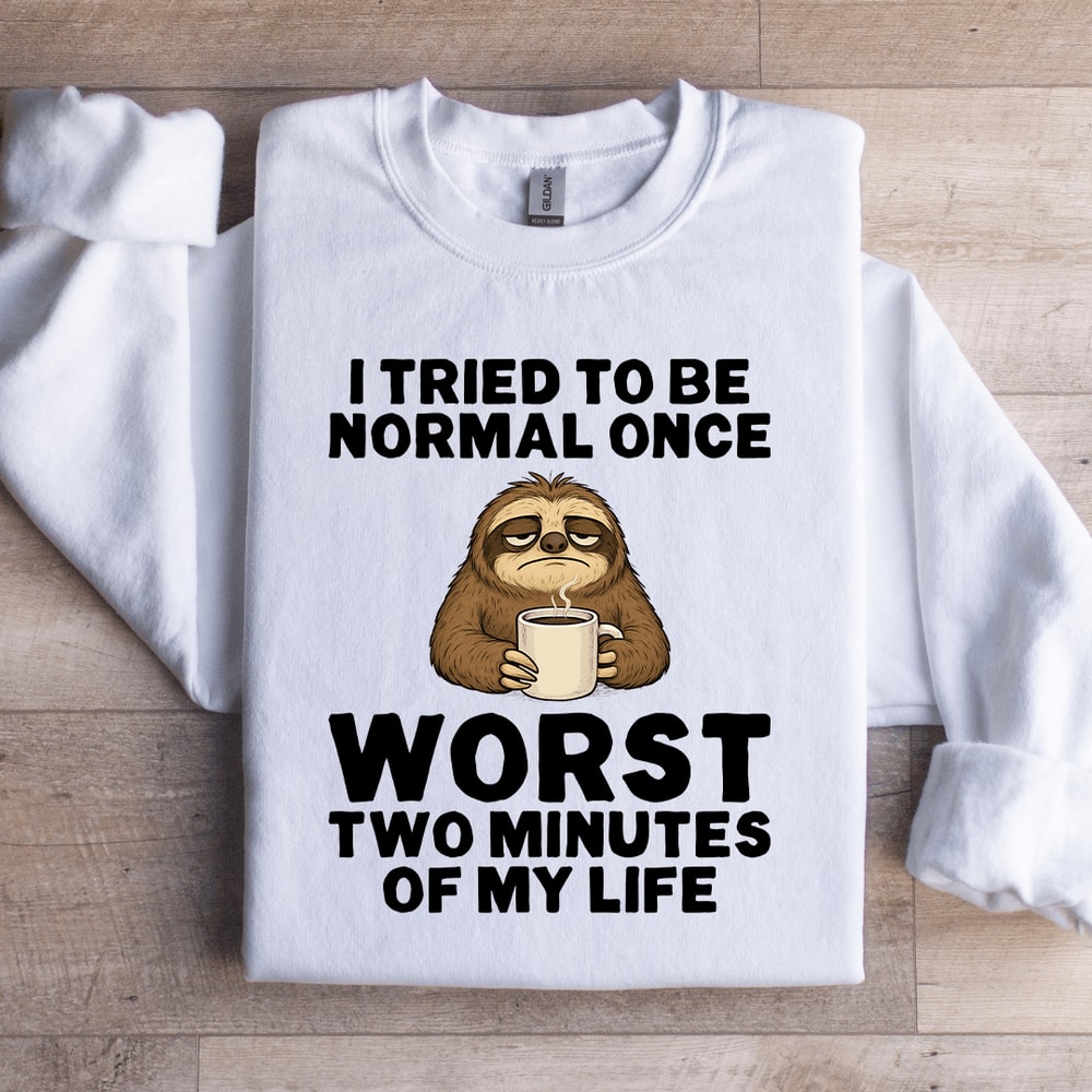 I Tried To Be Normal Once Sweatshirt 2