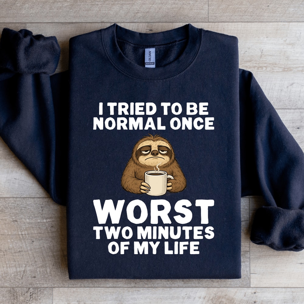I Tried To Be Normal Once Sweatshirt 3