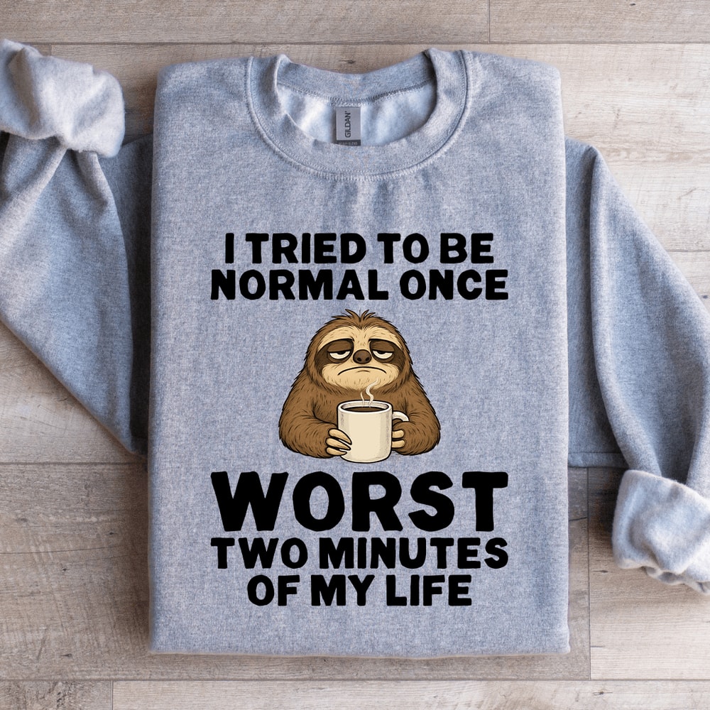 I Tried To Be Normal Once Sweatshirt 4