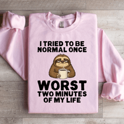 i tried to be normal once sweatshirt
