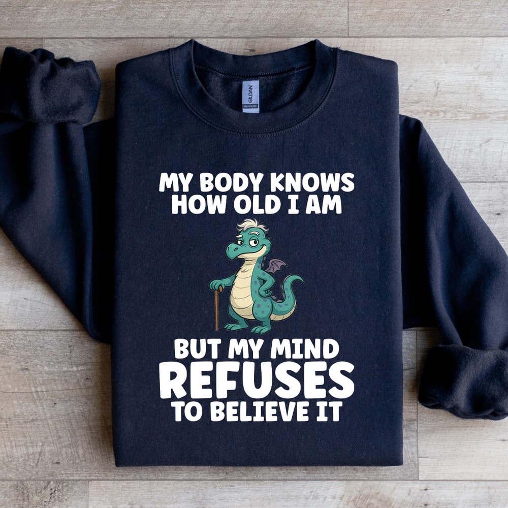 My Body Knows How Old I Am Sweatshirt 0