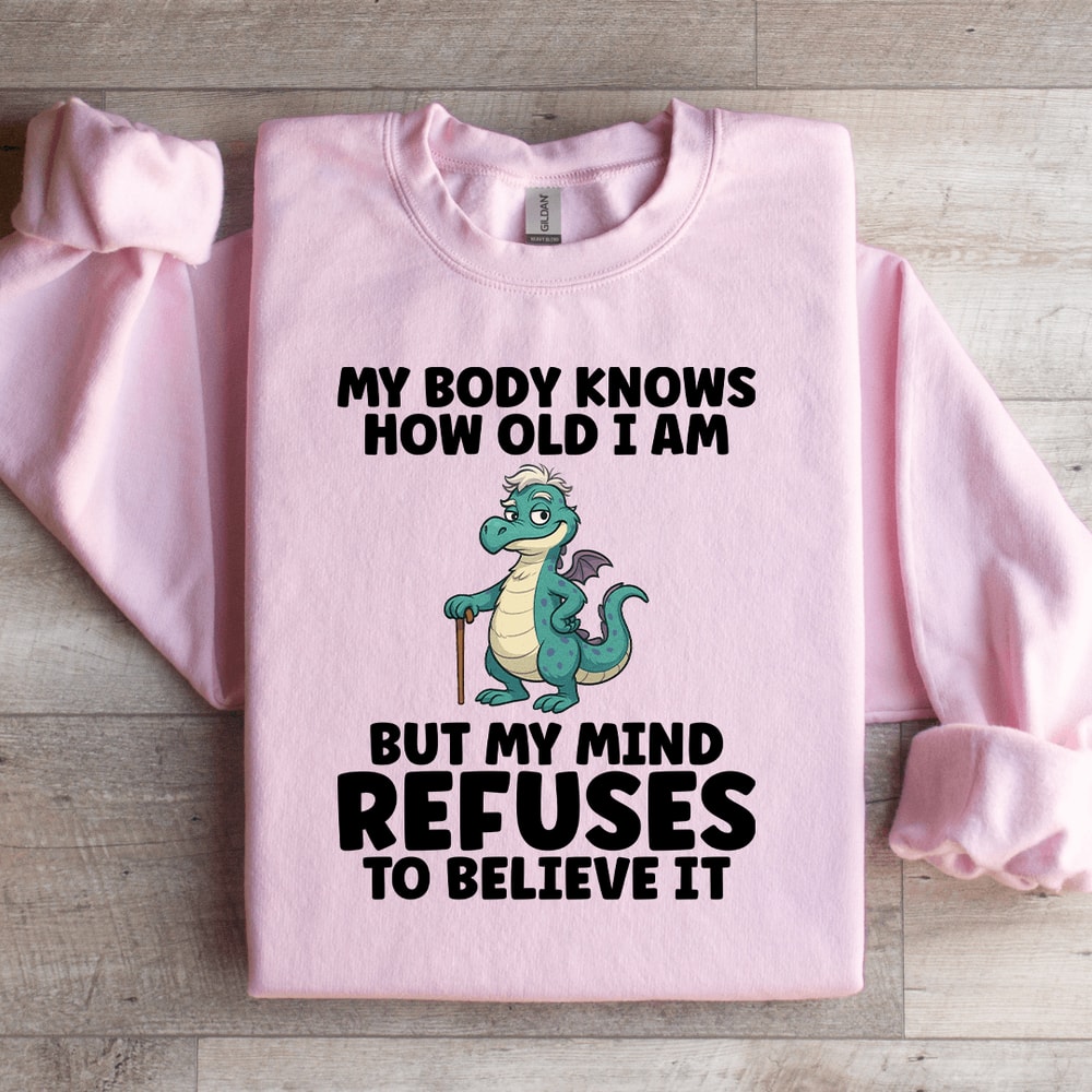 My Body Knows How Old I Am Sweatshirt 2
