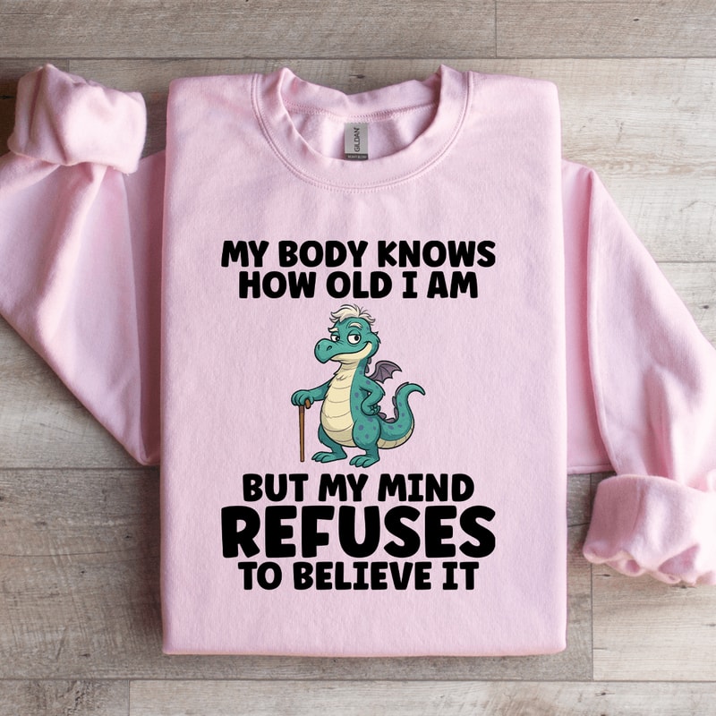 My Body Knows How Old I Am Sweatshirt 2