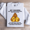 My Children May Not Have Everything They Want In Life Sweatshirt 3