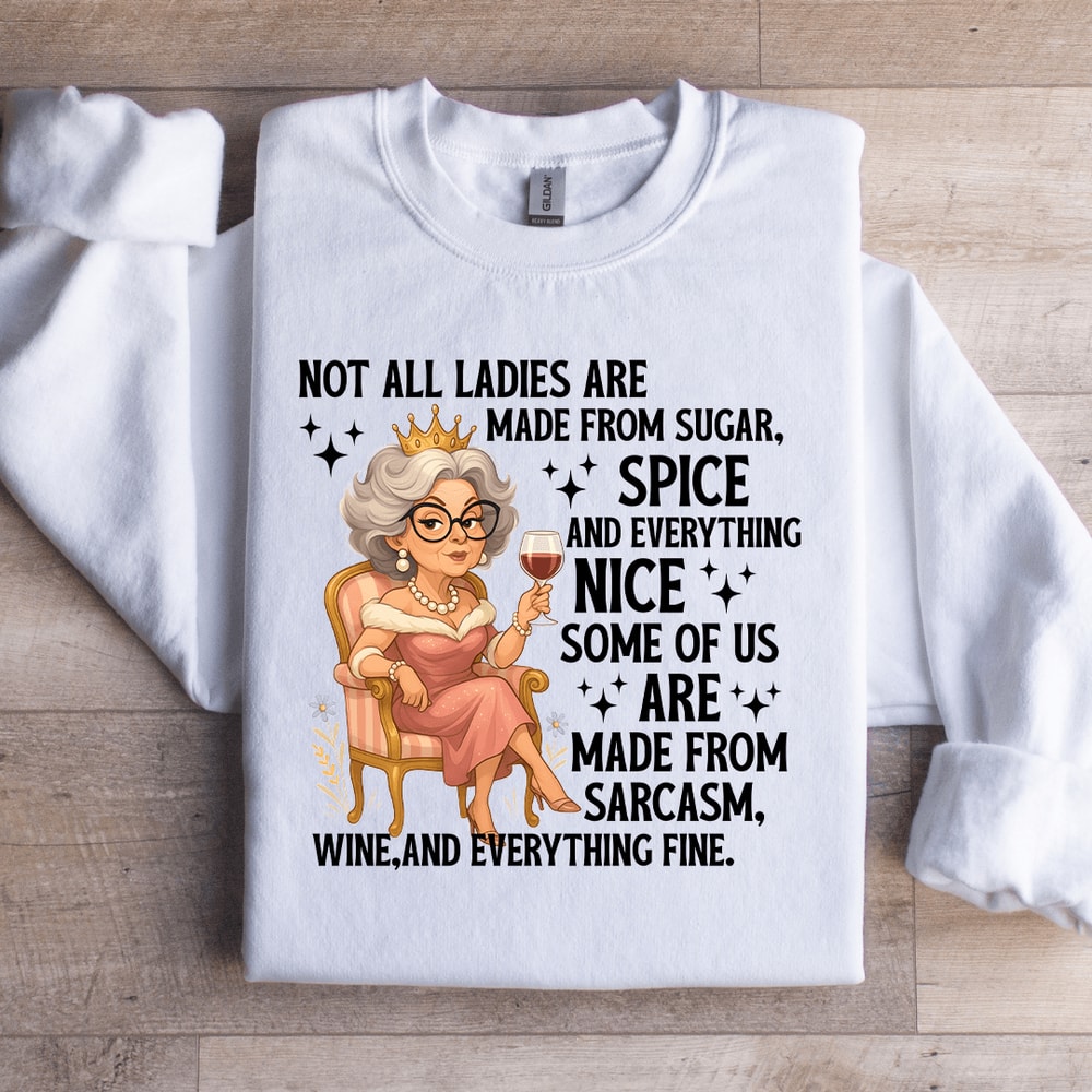 Not All Ladies Are Made From Sugar Sweatshirt 2