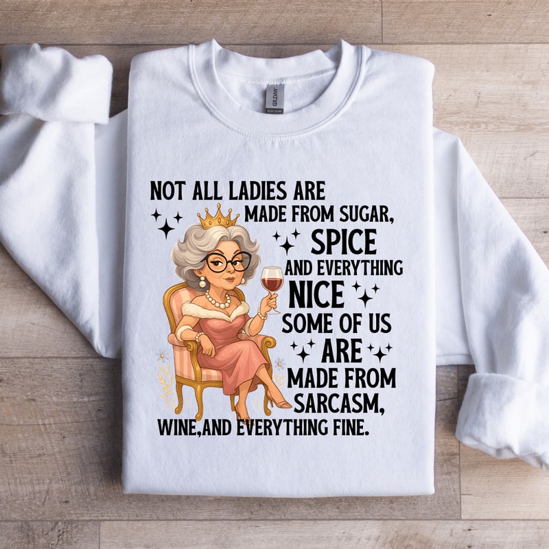 Not All Ladies Are Made From Sugar Sweatshirt 2