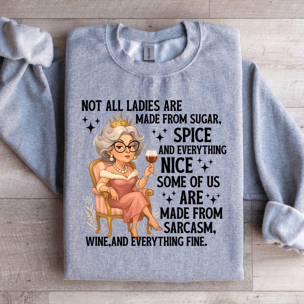 Not All Ladies Are Made From Sugar Sweatshirt 4
