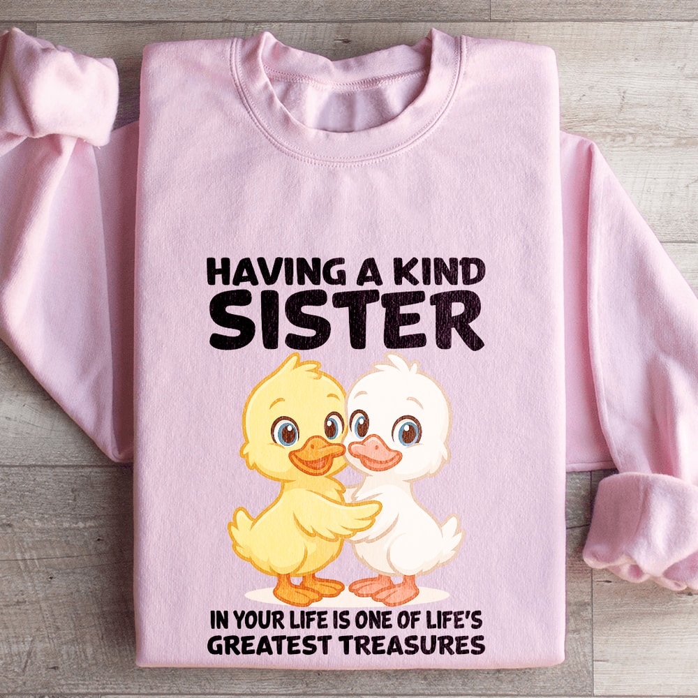 Having A Kind Sister In Your Life Sweatshirt 3