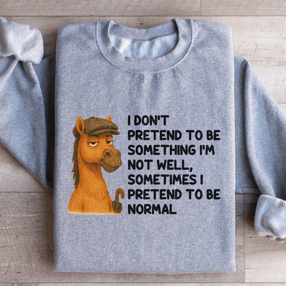 I Dont Pretend To Be Something Sweatshirt 2