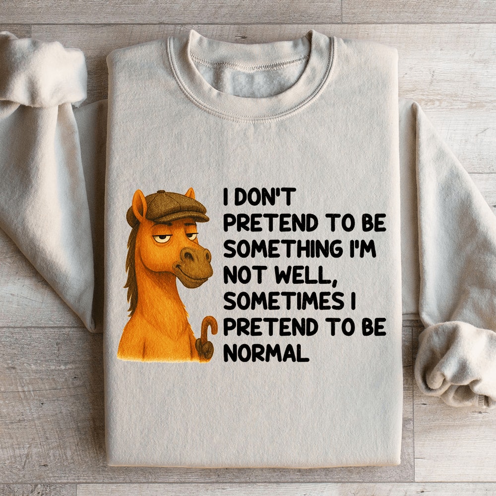 I Dont Pretend To Be Something Sweatshirt 4