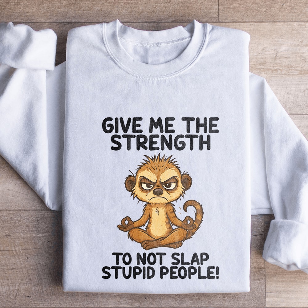 Give Me The Strength Sweatshirt 0