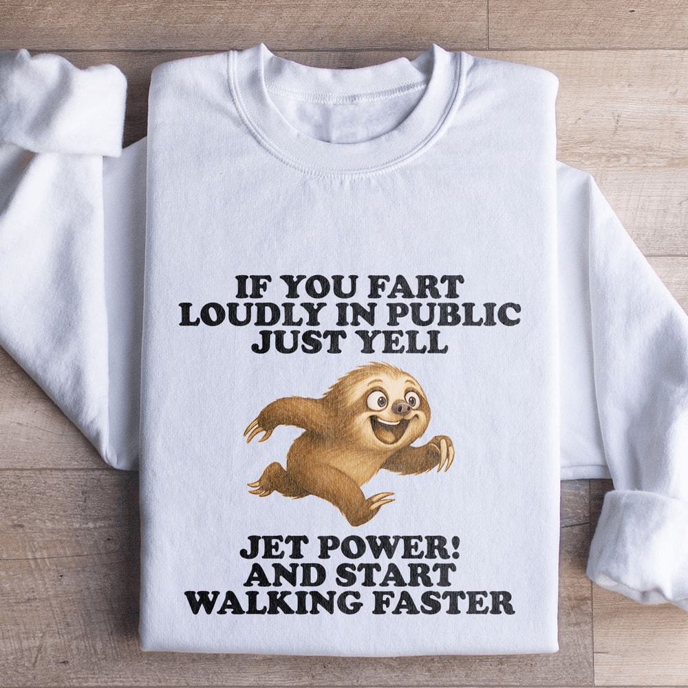 If You Fart Loudly In Public Just Yell Sweatshirt 0