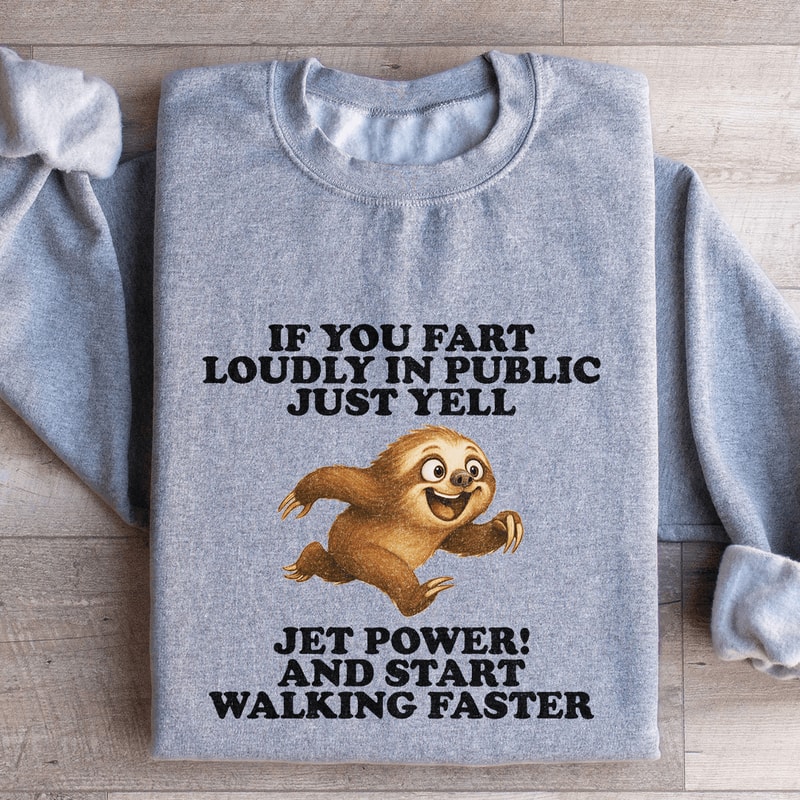 If You Fart Loudly In Public Just Yell Sweatshirt 2
