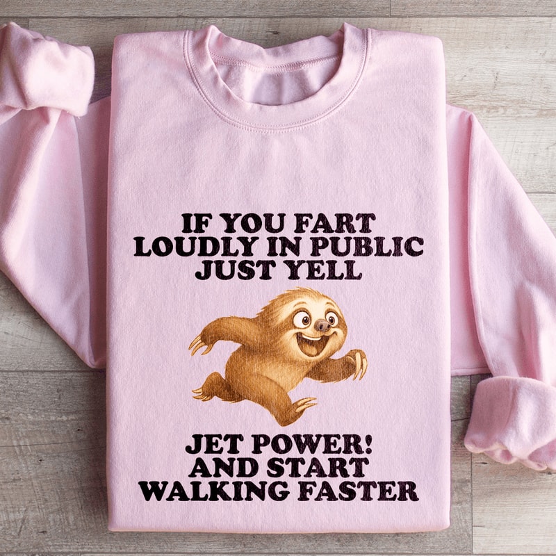 If You Fart Loudly In Public Just Yell Sweatshirt 3