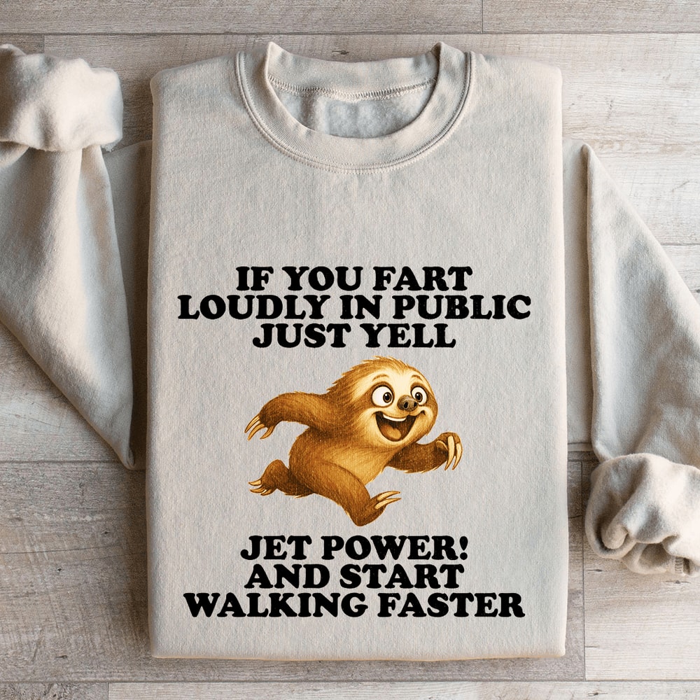 If You Fart Loudly In Public Just Yell Sweatshirt 4