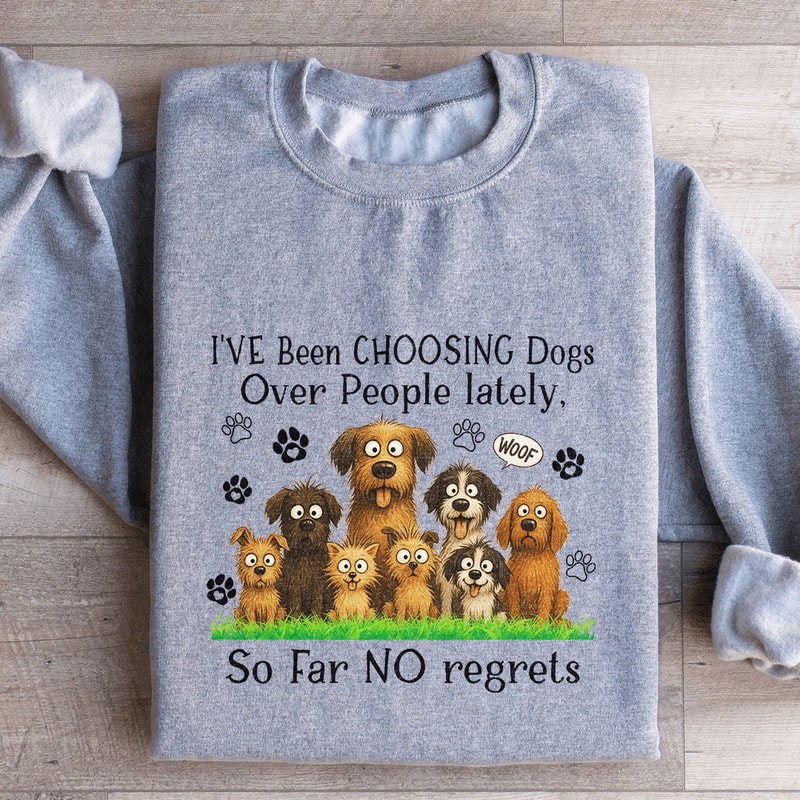 Ive Been Choosing Dogs Over People Lately Sweatshirt 0
