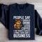 People Say I Should Drink Less Coffee Sweatshirt 4