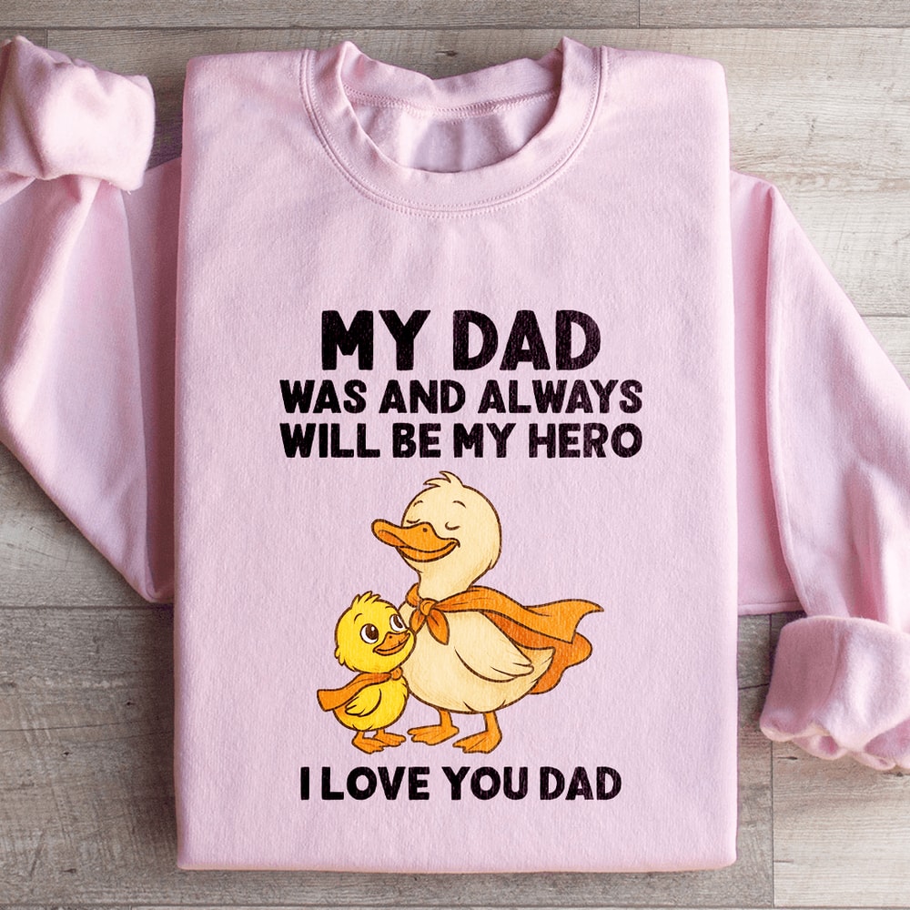 My Dad Was And Always Will Be My Hero Sweatshirt 2