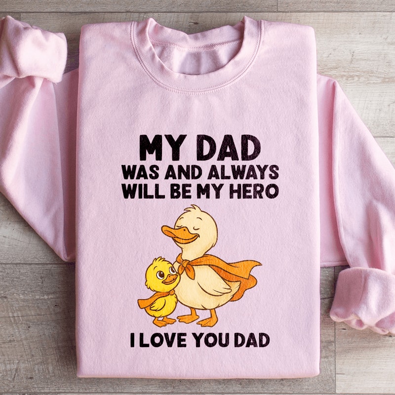 My Dad Was And Always Will Be My Hero Sweatshirt 2