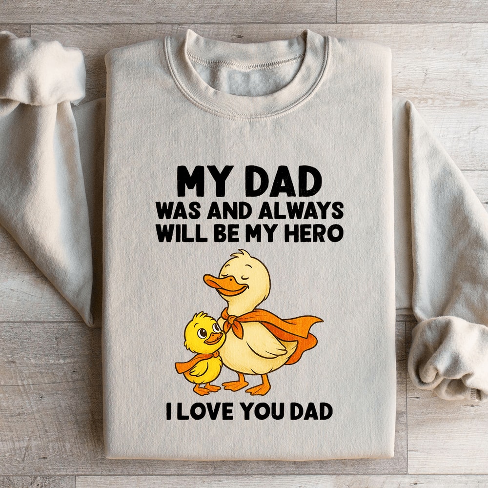 My Dad Was And Always Will Be My Hero Sweatshirt 0