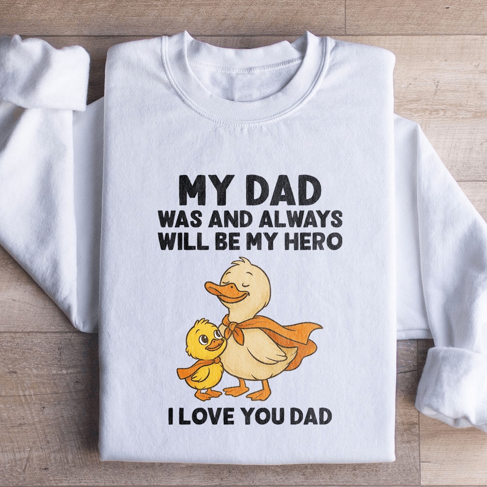My Dad Was And Always Will Be My Hero Sweatshirt 3