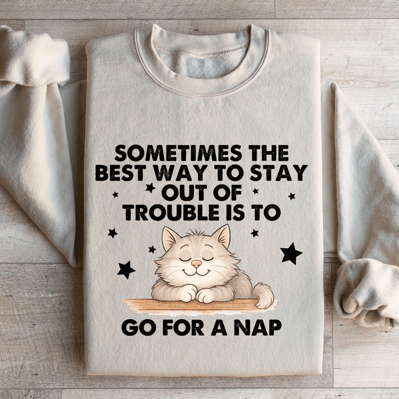 Sometimes The Best Way To Stay Sweatshirt 1